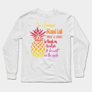 Be a Pineapple - Inspirational Long Sleeve T-Shirt